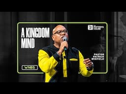 The Kingdom Mind - Pastor Patrick Winfield