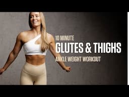 10MIN Glutes & Thighs Workout with Ankle Weights