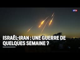 Israël-Iran : une guerre de quelques semaines ? ｜LCI