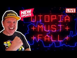 🔴 Utopia Must Fall | Spending More Time With That UPDATE!