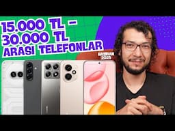 15.000 TL - 30.000 TL ARASI EN İYİ TELEFONLAR (HAZİRAN 2025)