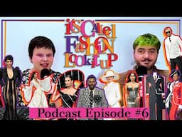 it's called FASHION look it up - Episode 6 (we hope you're not sick of the MET GALA...just yet!)