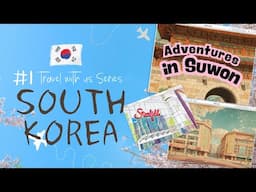 Adventures in Suwon, South Korea | Travel With Us Series #1