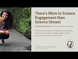 FAC21: Dr Sai Pathmanathan – There's More to Science Engagement than Science Shows!
