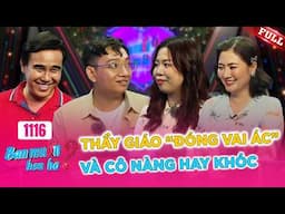 Bạn Muốn Hẹn Hò #1116A | Thầy giáo đa tài thích ĐÓNG VAI ÁC và cô nàng bị bạn thân "xua đuổi"