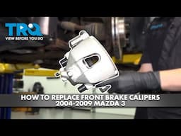 How to Replace Front Brake Calipers 2004-2009 Mazda 3