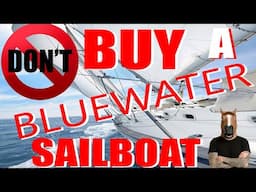 Bluewater Sailboat, DONT BUY ONE