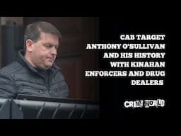 CAB target Anthony O'Sullivan and his alleged history with Kinahan enforcers and drug dealers