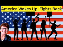 America Wakes Up & Fights Back!