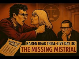 Karen Read Trial - Day 30 - The Case of the Missing Mistrial