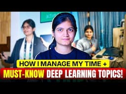 How I Manage My Time Efficiently + Must-Know Deep Learning Topics!