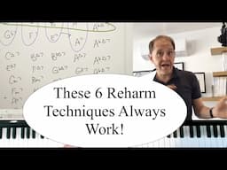 Six Reharmonization Techniques that Always Work