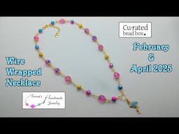 Wire Wrapped Necklace | Curated Bead Boxes | February & April 2025 #curatedbeadbox #beading #diy