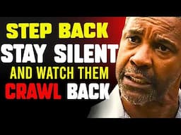 Step Back, Stay Silent, and Watch Them Crawl Back To You With Regrets |   Denzel Washington