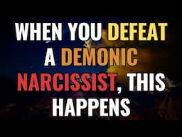 When You Defeat a Demonic Narcissist, This Happens | NPD | Narcissism | Empaths Refuge