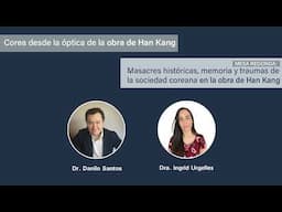 Mesa redonda: Masacres históricas, memoria y traumas de la sociedad coreana en la obra de Han Kang