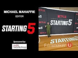 Exploring Documentary Editing with "Starting 5" Editor Michael Mahaffie