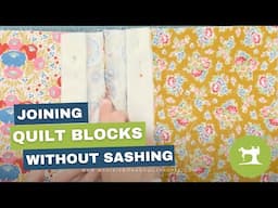 Quilt As You Go—NO SASHING NEEDED!