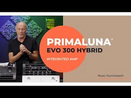 PrimaLuna EVO 300 Hybrid Integrated Amplifier w/ Primaluna USA's Kevin Deal