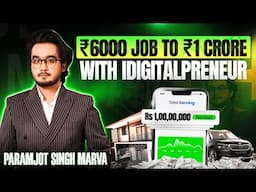The Story of a Self-Made Millionaire | Paramjot Singh Marwa | IDIGITALPRENEUR