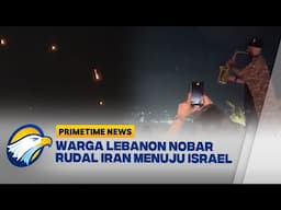 Momen Warga Lebanon Nobar 'Rudal' Iran Hujani Israel - [Primetime News]