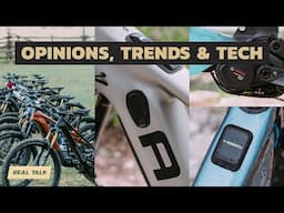 Real Talk - eMTB Shootout Opinions, eBike Trends and Tech