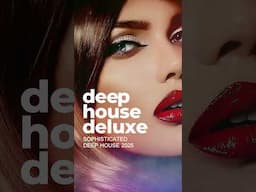 Deep House Deluxe - Elegance - Sophisticated Deep House [2025]  #ChillHouse #DeepHouse #msolmusic