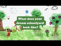 We Asked Kids: What Does Your Dream Schoolyard Look Like?
