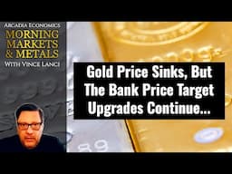 Gold Price Sinks, But The Bank Price Target Upgrades Continue...