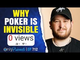 Poker's Image Crisis: Solving the Marketing Puzzle | Only Friends Pod Ep #712 | w/Matt Berkey