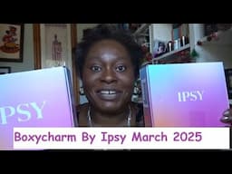 Boxycharm By Ipsy x 2 March 2025 | SUSSEXSANDRA