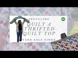 From yard sale find to finished quilt!