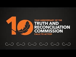 Recognizing the 10th Anniversary of the Truth and Reconciliation Calls to Action