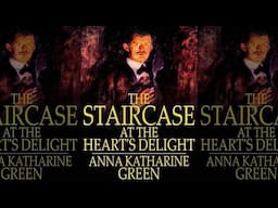 La Escalera En El Deleite Del Corazón : Novela Detectivesca (Anna Katharine Green) | Audiolibro