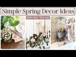 Simple Cottage Style Spring Decor | Budget-Friendly & Easy DIYs | 100th Video Giveaway!