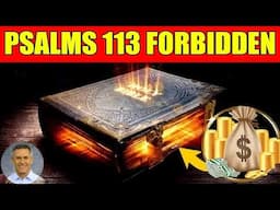 PSALM 113 RELEASES SO MUCH WEALTH YOU WON'T KNOW WHERE TO SPEND IT! Hidden for centuries