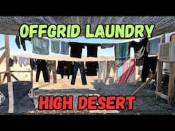OFFGRID LAUNDRY ON THE HOMESTEAD - HIGH DESERT LAUNDRY ROOM - BEST SETUP FOR US!