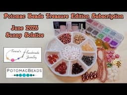 Potomac Beads Treasure Edition Subscription | June 2025 | Sunny Solstice #potomacbeads #beading