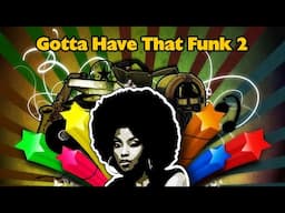 Gotta Have That Funk (Part 2)
