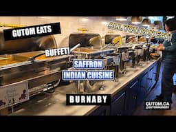 ALL YOU CAN EAT! SAFFRON INDIAN CUISINE BURNABY BUFFET | #FOOD #STREETFOOD #INDIANFOOD