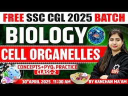 CELL ORGANELLES | CONCEPT & PYQ PRACTICE | FREE SSC CGL 2025 BATCH | SCIENCE BY KANCHAN MAM
