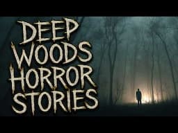 4 Scary DEEP WOODS Stories to Listen to While Outside
