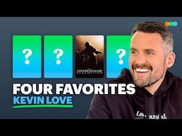 Four Favorites with Kevin Love