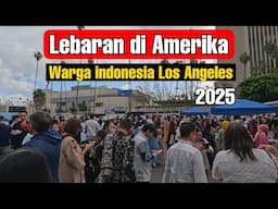 SUASANA LEBARAN DI AMERIKA 2025  KJRI LOS ANGELES