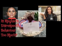 (319) Is Meghan's Disrespectful Behaviour Too Much?