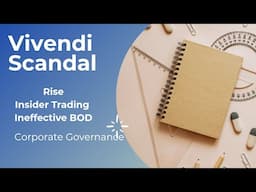 Vivendi Scam | Corporate Governance Failures| Unit 3 Part 5 | Insider Trading, lack of Leadership