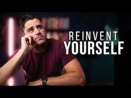 REINVENT YOURSELF | How I Transformed My Life and Business