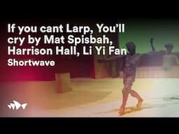 If You Can't Larp, You'll Cry | Shortwave | Sydney Opera House Short Films