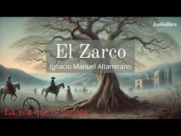 El Zarco de Ignacio Manuel Altamirano. Audiolibro completo con voz humana real.