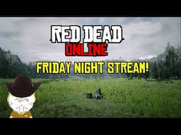 Red Dead Online Friday Night Stream!